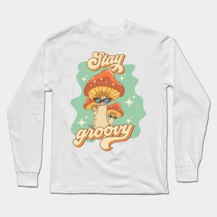 Groovy funny mushrooms psychedelic quote Stay groovy Long Sleeve T-Shirt